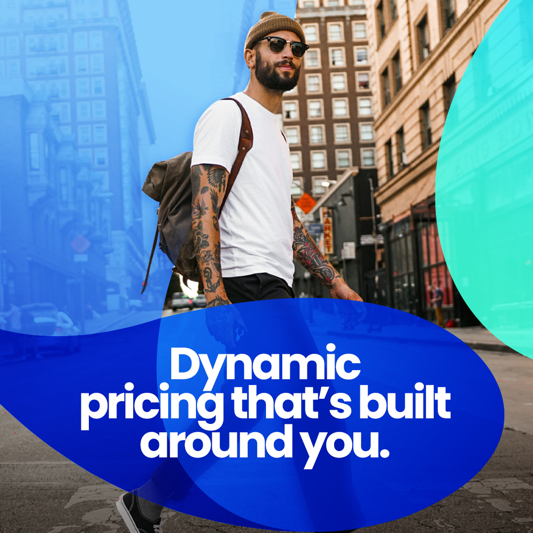 Dynamic pricing that's built around you.