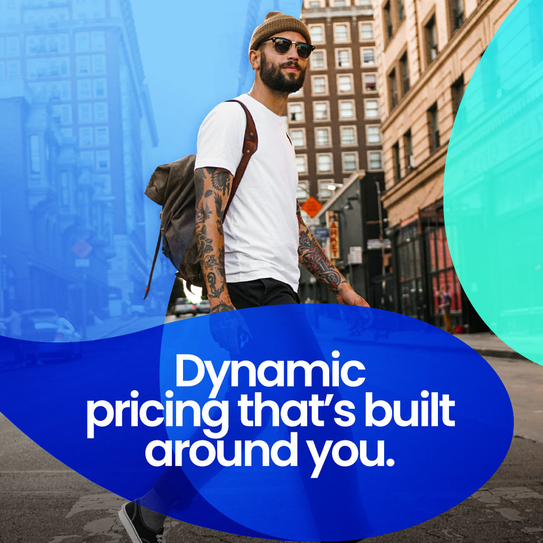 Dynamic pricing that's built around you.